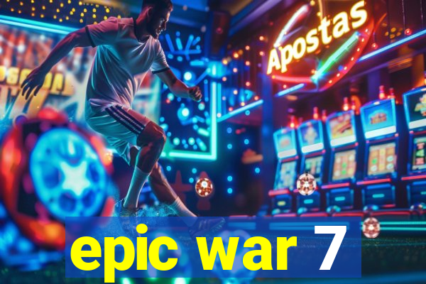 epic war 7